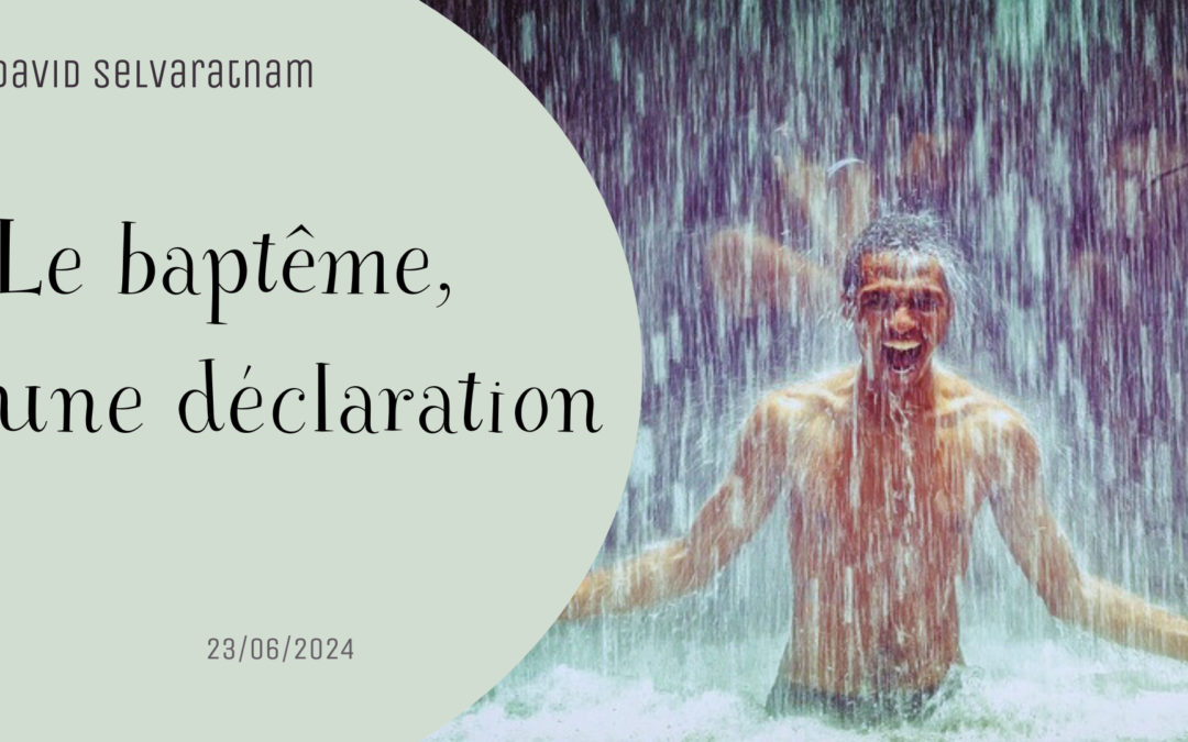 Le baptême, une déclaration – David Selvaratnam