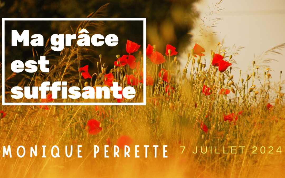 Ma grâce est suffisante car abondante – Monique Perrette