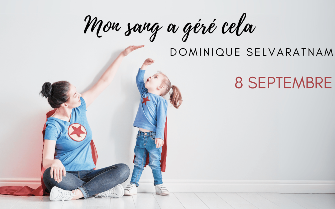 Mon sang a géré cela – Dominique Selvaratnam