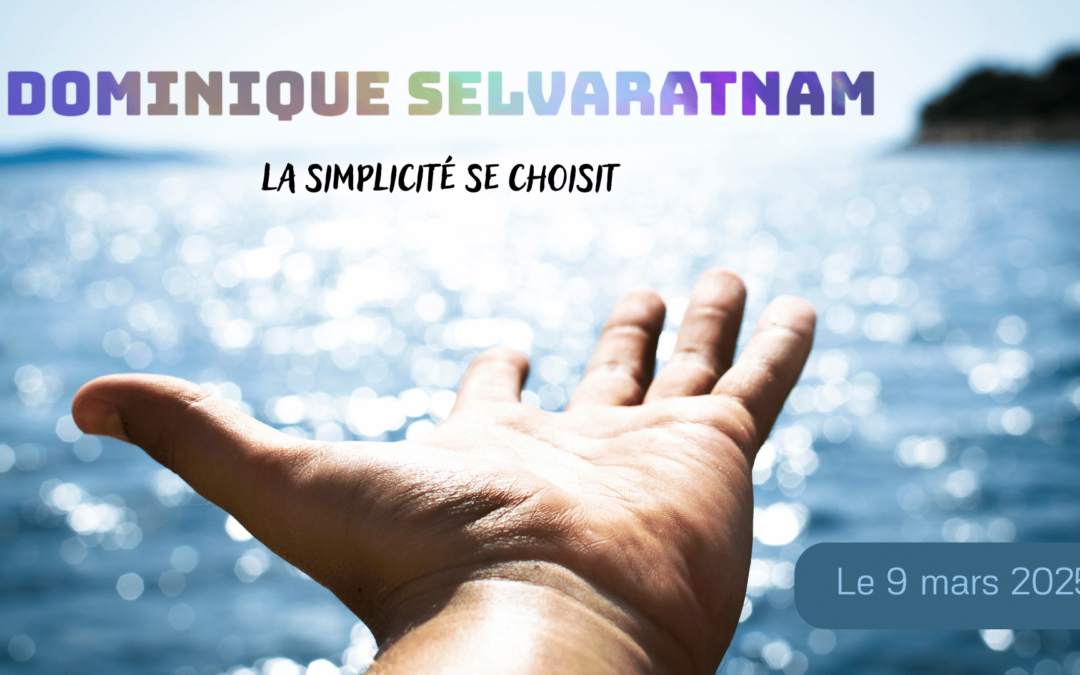 la simplicité se choisit – Dominique Selvaratnam
