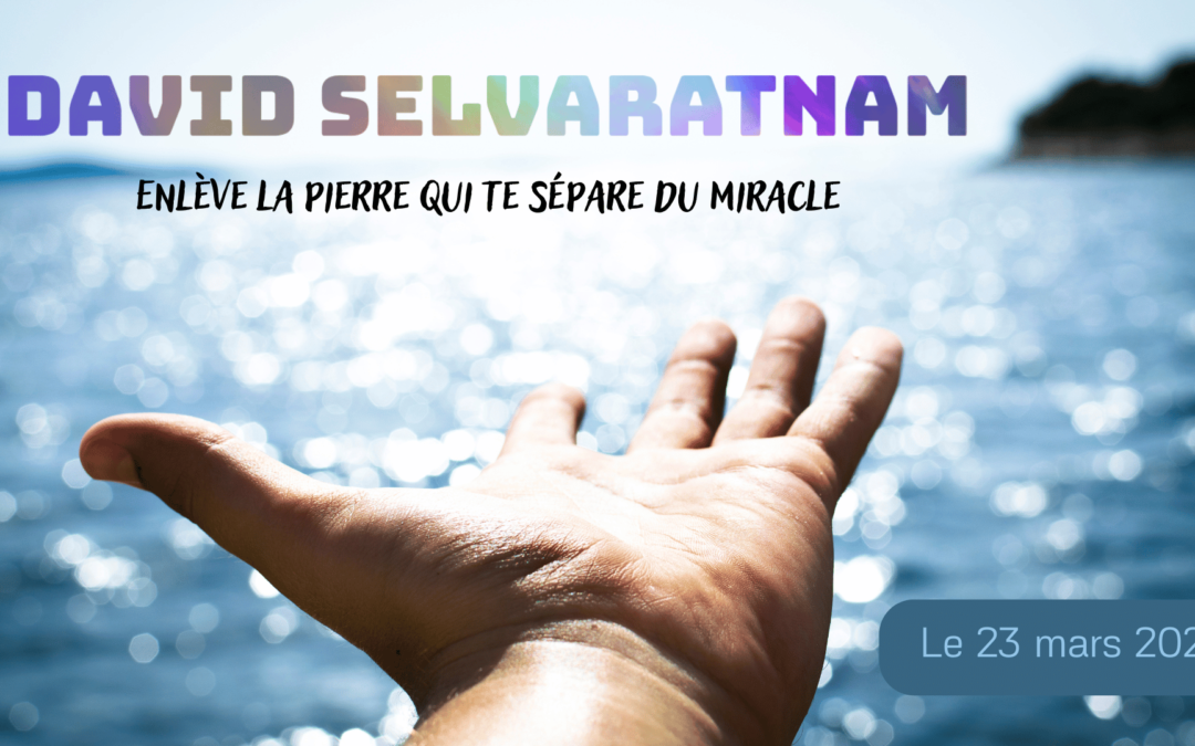 Enlève la pierre qui te sépare du miracle